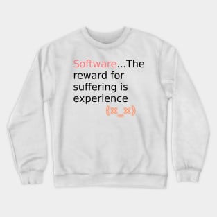 Software reward for suffering v1 Crewneck Sweatshirt